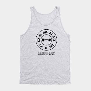 Damn-It Gym "Somebody Spock Me!" Tank Top